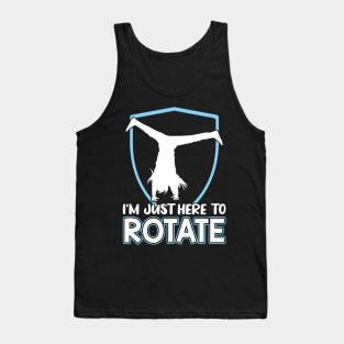 I'm Just Here To Rotate - Cartwheel Tank Top